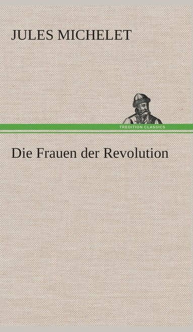 Jules Michelet - Frauen der Revolution, Inbunden