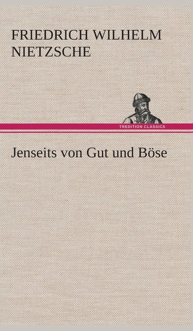 Friedrich Wilhelm Nietzsche - Jenseits von Gut und Böse, Inbunden