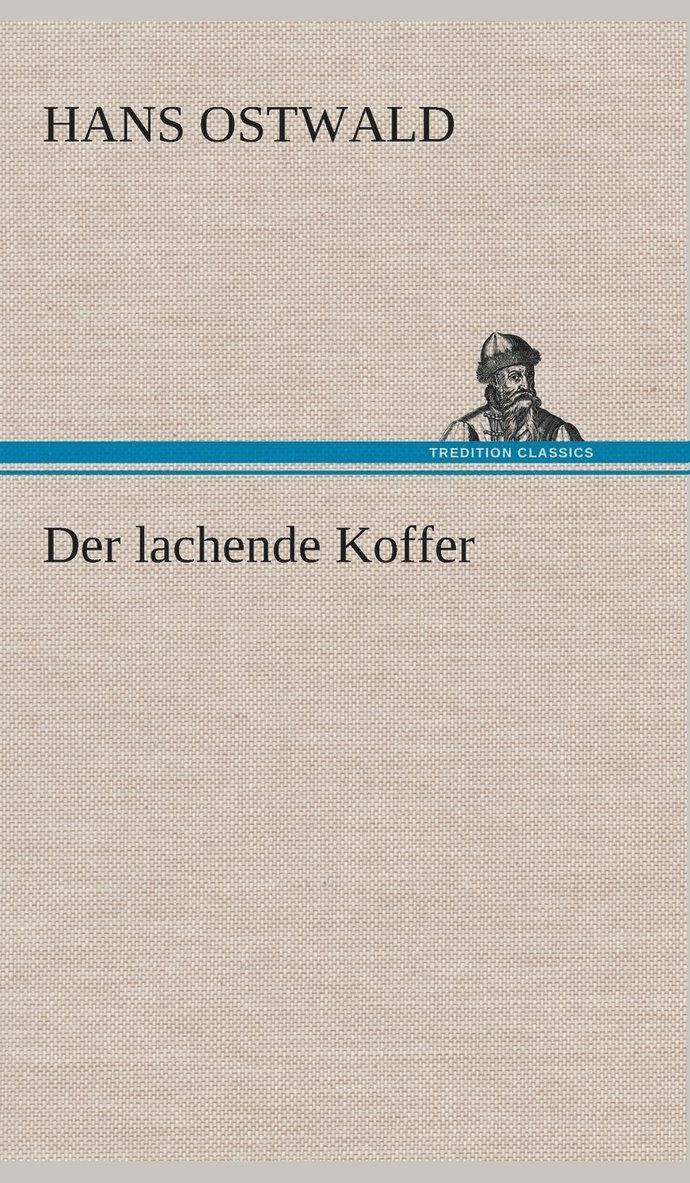 Hans Ostwald - lachende Koffer, Inbunden