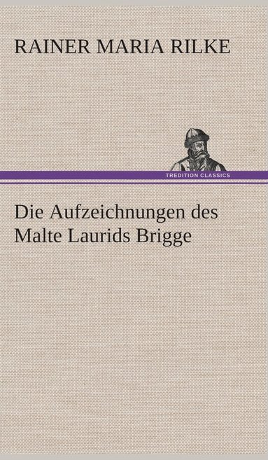 Rainer Maria Rilke - Aufzeichnungen des Malte Laurids Brigge, Inbunden