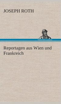 bokomslag Reportagen aus Wien und Frankreich