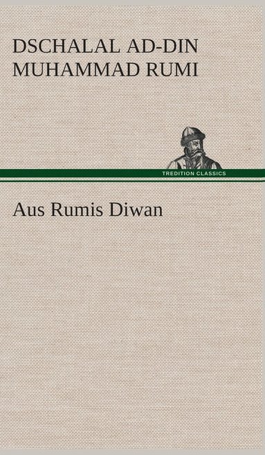 Dschalal Ad-Din Muhammad Rumi - Aus Rumis Diwan, Inbunden