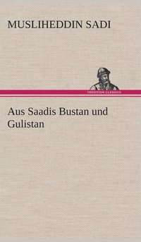 bokomslag Aus Saadis Bustan und Gulistan