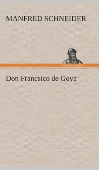 bokomslag Don Francsico de Goya