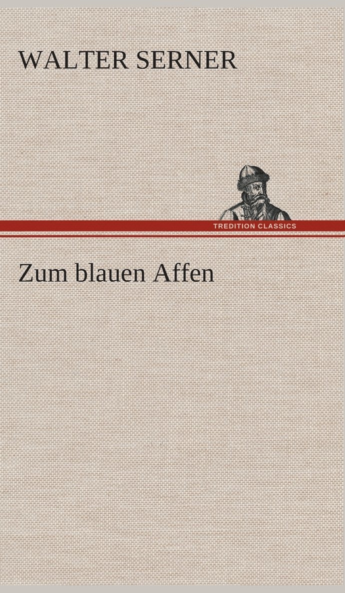 Walter Serner - Zum blauen Affen, Inbunden