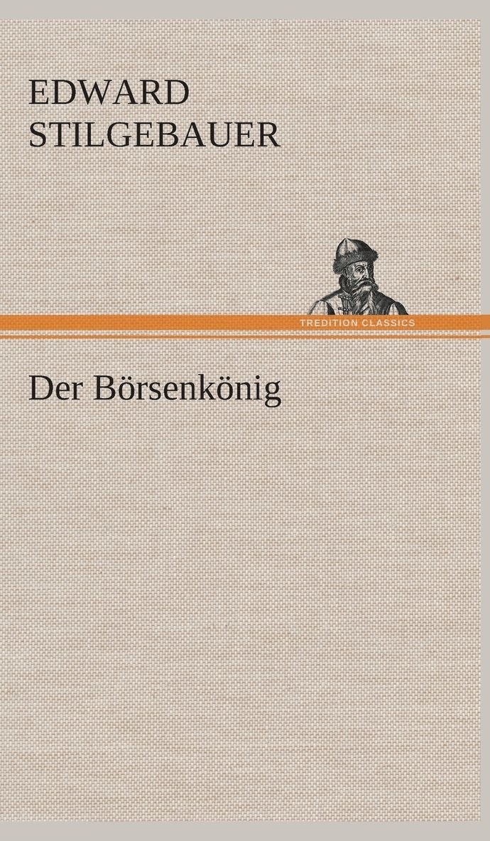 Edward Stilgebauer - Börsenkönig, Inbunden. Tillgänglighet: Lägg i varukorg