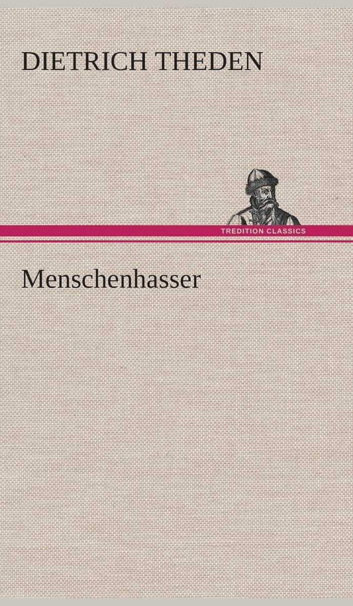 Dietrich Theden - Menschenhasser, Inbunden