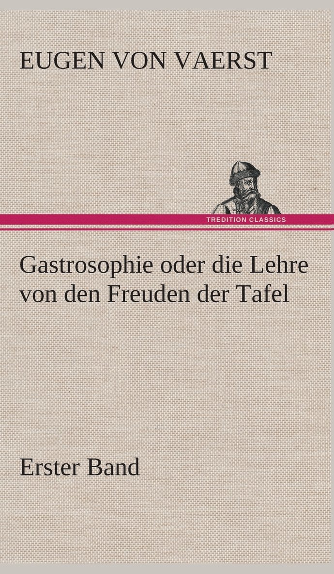 Gastrosophie oder die Lehre von den Freuden der Tafel 1