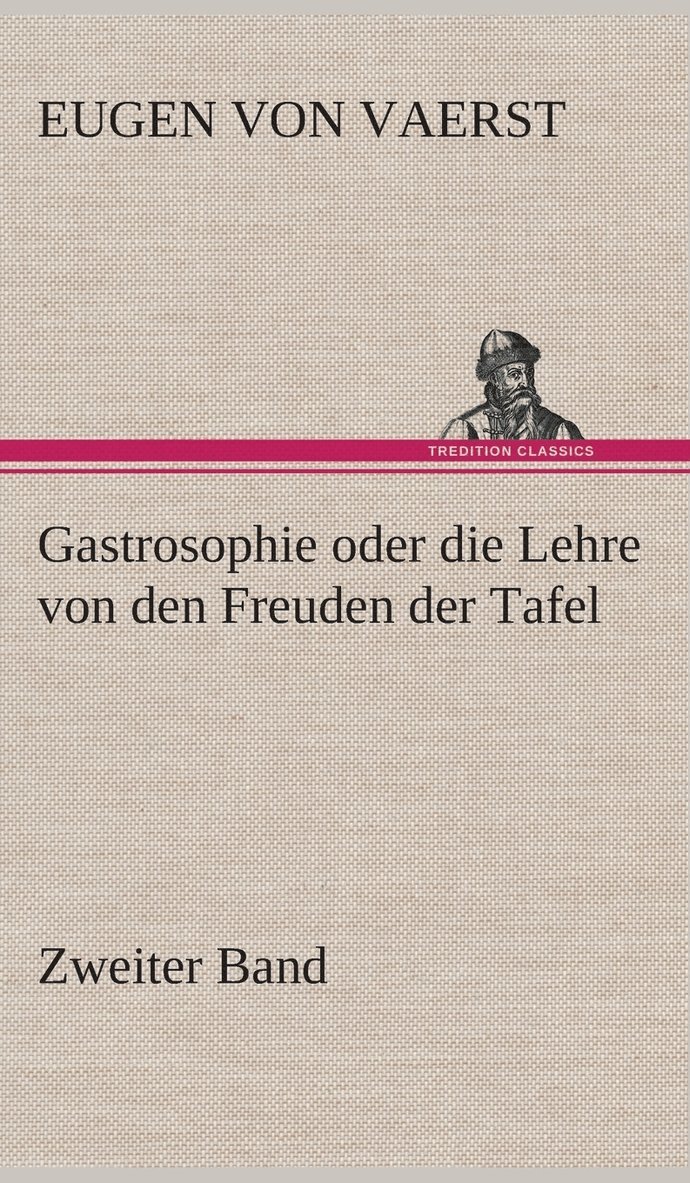 Gastrosophie oder die Lehre von den Freuden der Tafel 1