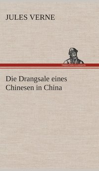 bokomslag Die Drangsale eines Chinesen in China
