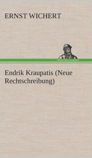 bokomslag Endrik Kraupatis (Neue Rechtschreibung)