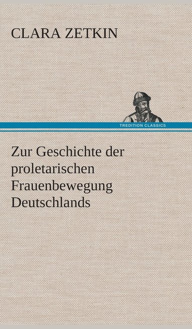 bokomslag Zur Geschichte der proletarischen Frauenbewegung Deutschlands