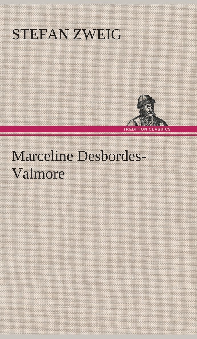 Stefan Zweig - Marceline Desbordes-Valmore, Inbunden