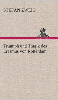 bokomslag Triumph und Tragik des Erasmus von Rotterdam