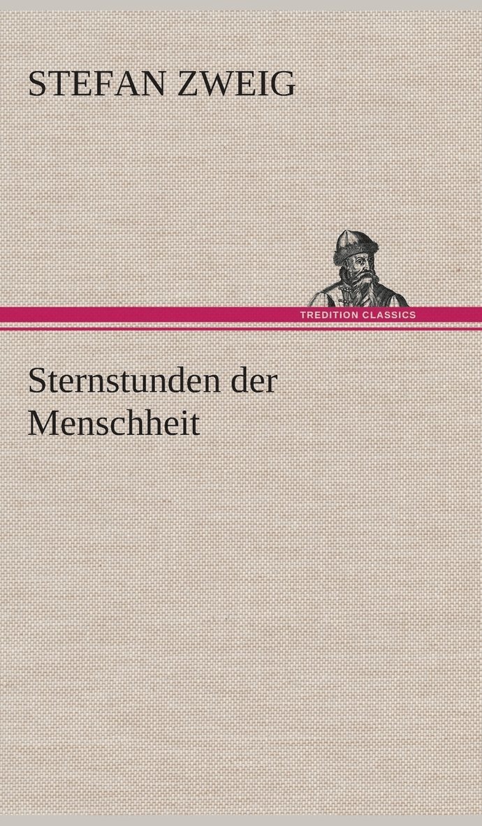Stefan Zweig - Sternstunden der Menschheit, Inbunden