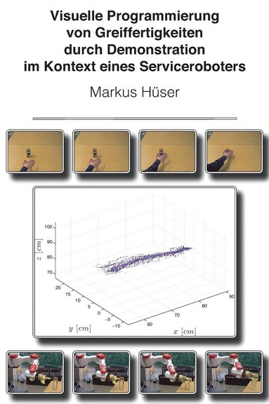 bokomslag Visuelle Programmierung von Greiffertigkeiten durch Demonstration im Kontext eines Serviceroboters