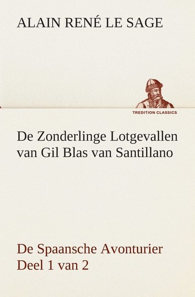 bokomslag De Zonderlinge Lotgevallen van Gil Blas van Santillano De Spaansche Avonturier, Deel 1 van 2