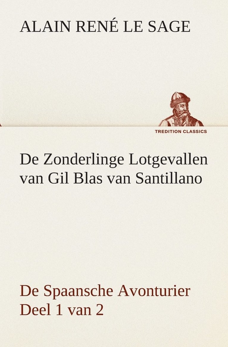 De Zonderlinge Lotgevallen van Gil Blas van Santillano De Spaansche Avonturier, Deel 1 van 2 1