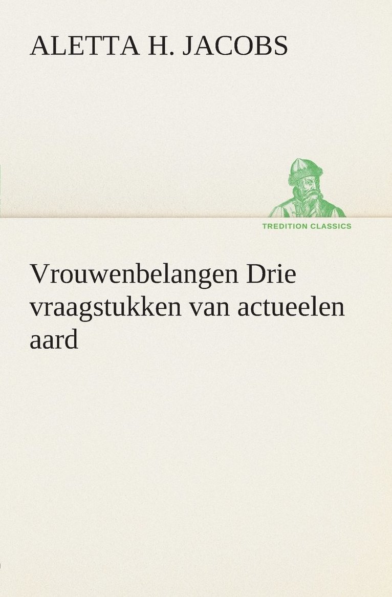 Vrouwenbelangen Drie vraagstukken van actueelen aard 1