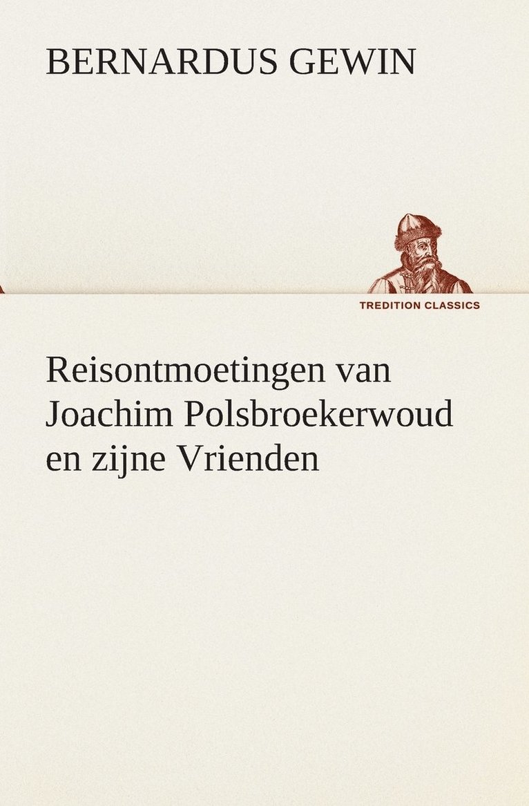 Reisontmoetingen van Joachim Polsbroekerwoud en zijne Vrienden 1