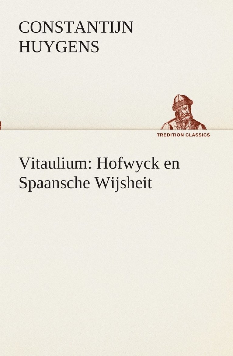 Constantijn Huygens - Vitaulium, Häftad