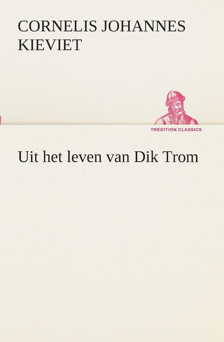 Cornelis Johannes Kieviet - Uit het leven van Dik Trom, Häftad