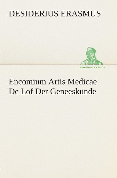 bokomslag Encomium Artis Medicae De Lof Der Geneeskunde