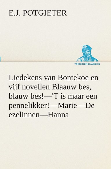 bokomslag Liedekens van Bontekoe en vijf novellen Blaauw bes, blauw bes!-'T is maar een pennelikker!-Marie-De ezelinnen-Hanna
