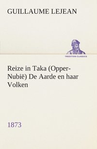 bokomslag Reize in Taka (Opper-Nubi) De Aarde en haar Volken, 1873