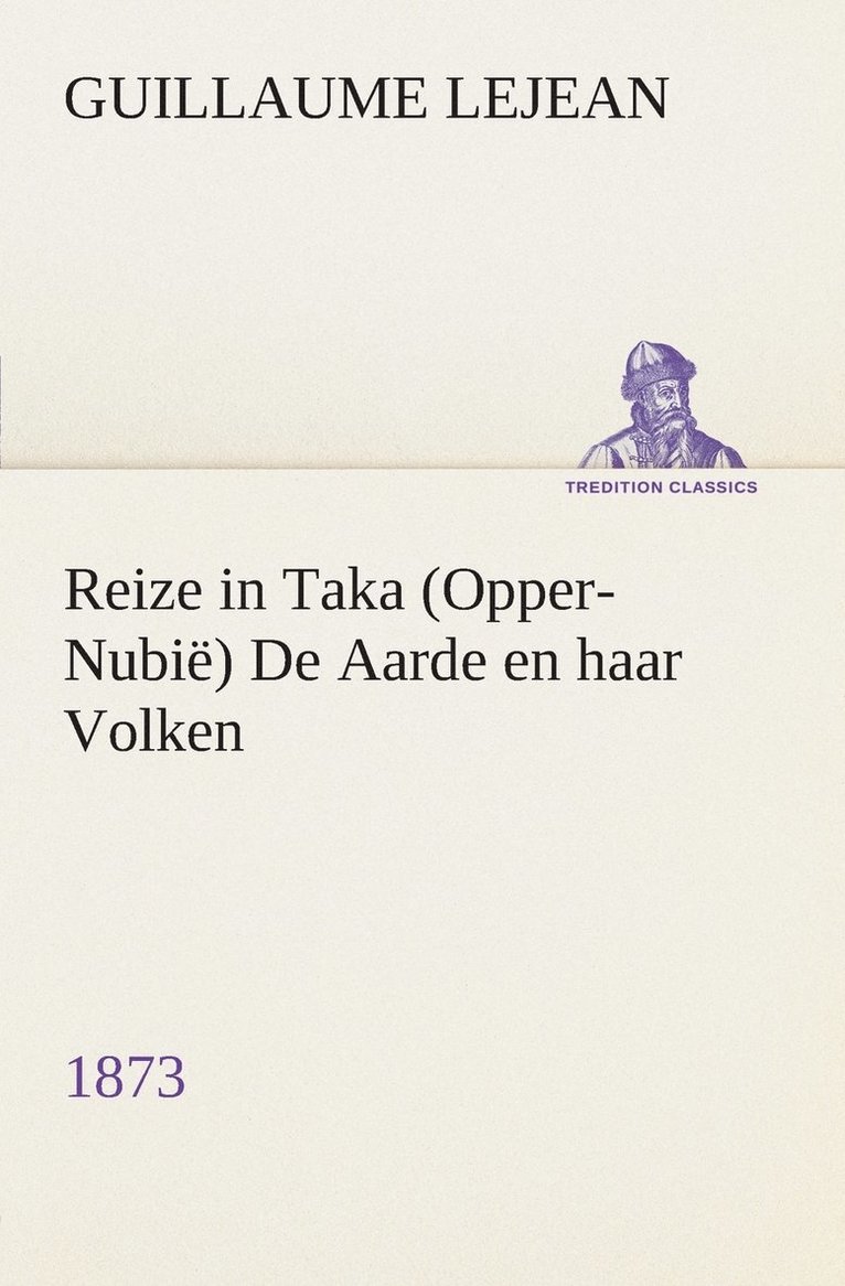 Reize in Taka (Opper-Nubië) De Aarde en haar Volken, 1873