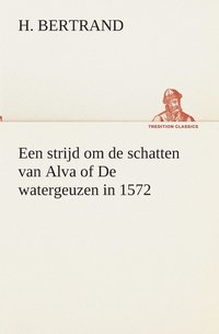 bokomslag Een strijd om de schatten van Alva of De watergeuzen in 1572