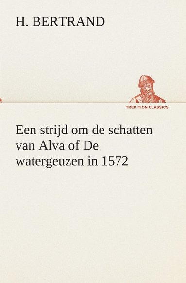 bokomslag Een strijd om de schatten van Alva of De watergeuzen in 1572