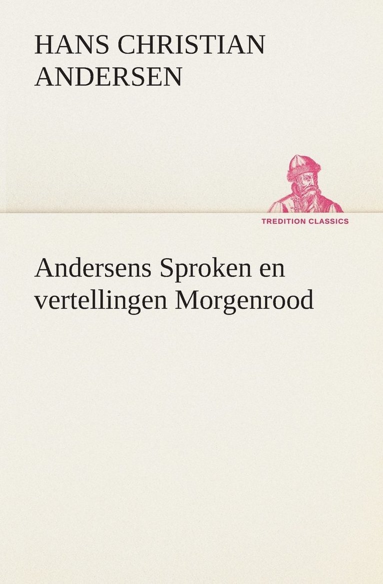 H C (Hans Christian) Andersen, H. C. (Hans Christian) Andersen - Andersens Sproken en vertellingen Morgenrood, Häftad