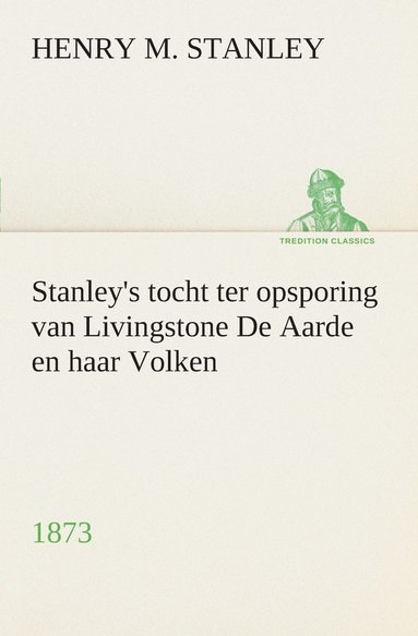 bokomslag Stanley's tocht ter opsporing van Livingstone De Aarde en haar Volken, 1873