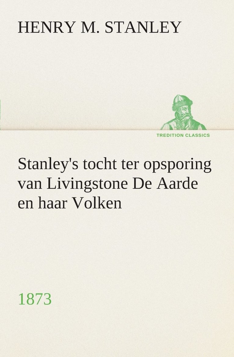 Henry M (Henry Morton) Stanley, Henry M. (Henry Morton) Stanley - Stanley's tocht ter opsporing van Livingstone De Aarde en haar Volken, 1873, Häftad