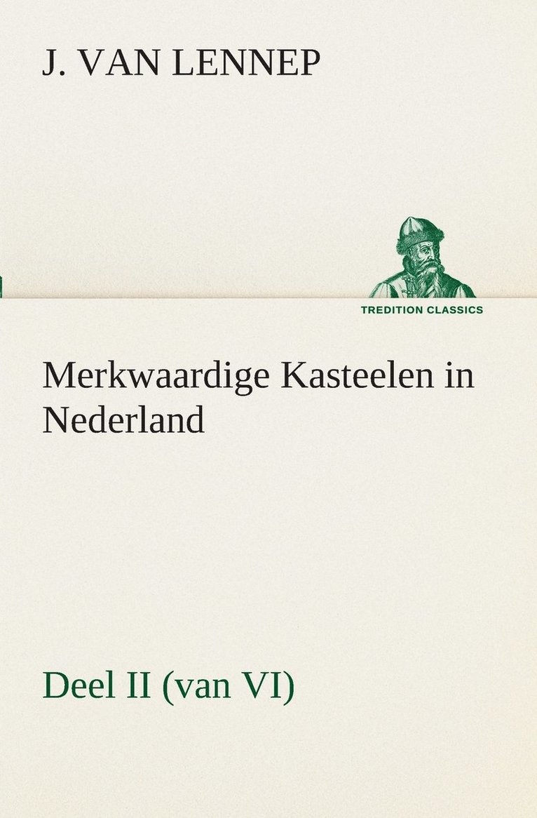 Merkwaardige Kasteelen in Nederland, Deel II (van VI) 1