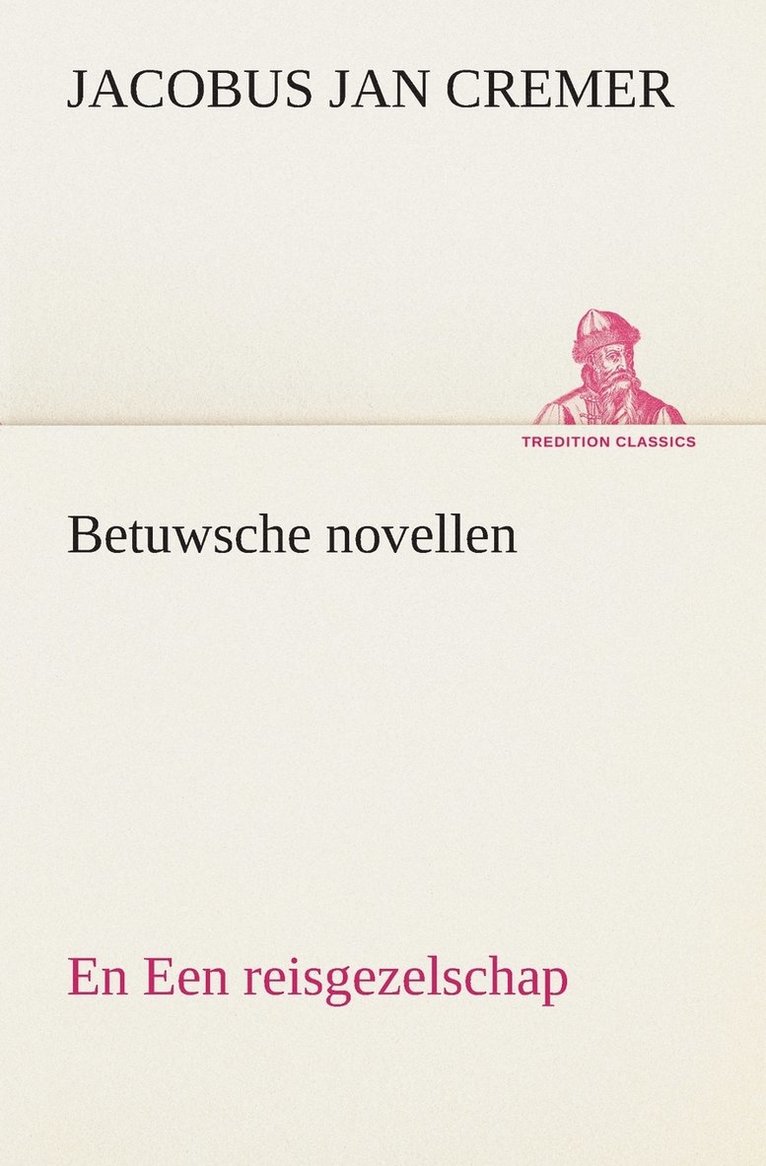 Jacobus Jan Cremer - Betuwsche novellen, en Een reisgezelschap, Häftad