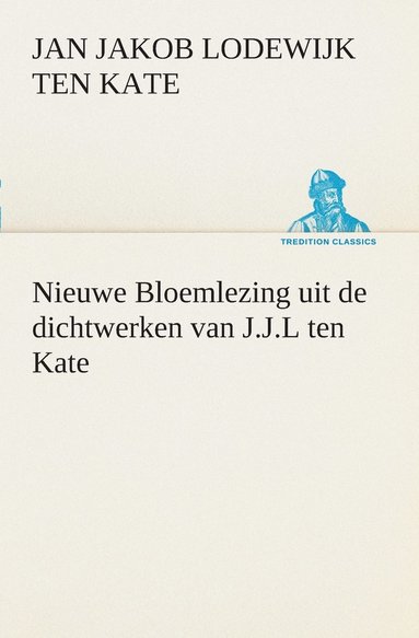 bokomslag Nieuwe Bloemlezing uit de dichtwerken van J.J.L ten Kate