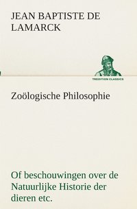 bokomslag Zologische Philosophie Of beschouwingen over de Natuurlijke Historie der dieren etc.
