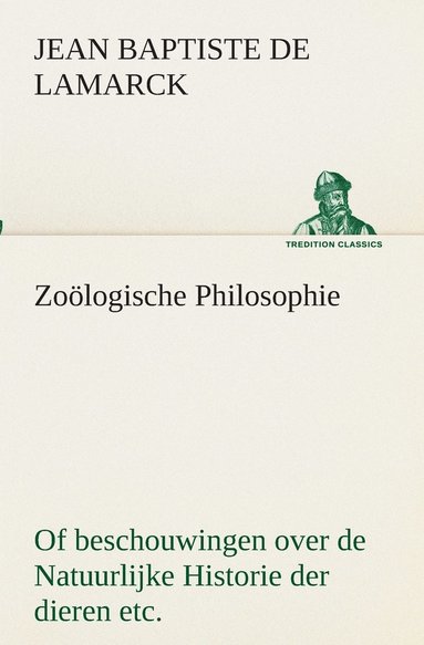 bokomslag Zoölogische Philosophie Of beschouwingen over de Natuurlijke Historie der dieren etc.