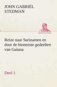 bokomslag Reize naar Surinamen en door de binnenste gedeelten van Guiana - Deel 1