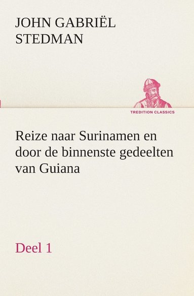 bokomslag Reize naar Surinamen en door de binnenste gedeelten van Guiana - Deel 1