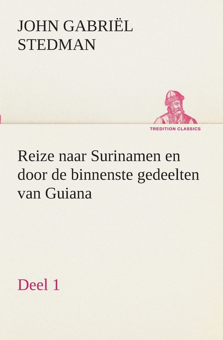 Reize naar Surinamen en door de binnenste gedeelten van Guiana - Deel 1 1