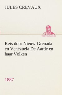 bokomslag Reis door Nieuw-Grenada en Venezuela De Aarde en haar Volken, 1887