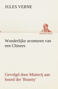 bokomslag Wonderlijke avonturen van een Chinees, gevolgd door Muiterij aan boord der 'Bounty'