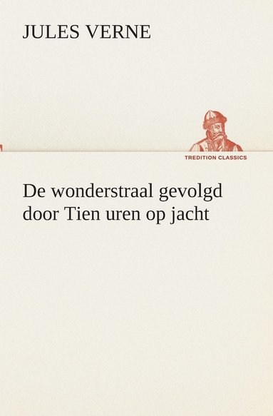 bokomslag De wonderstraal gevolgd door Tien uren op jacht