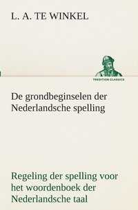 bokomslag De grondbeginselen der Nederlandsche spelling Regeling der spelling voor het woordenboek der Nederlandsche taal