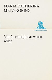 bokomslag Van 't viooltje dat weten wilde