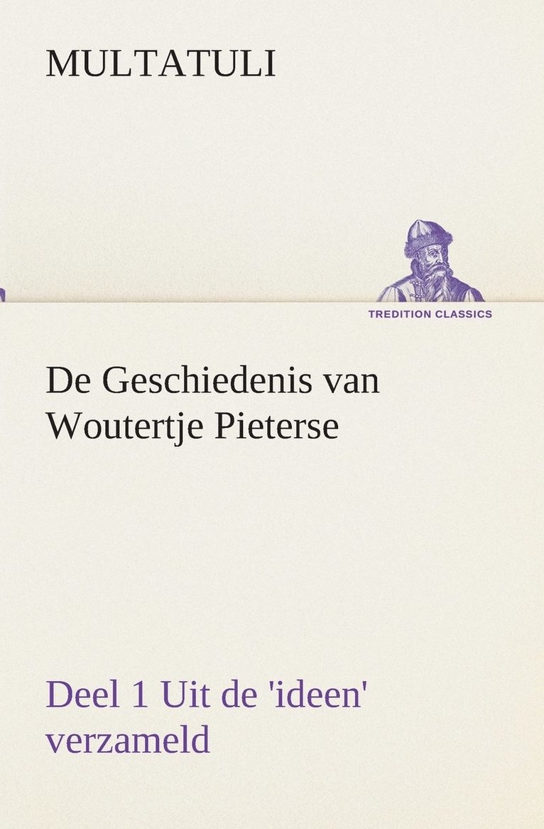 De Geschiedenis van Woutertje Pieterse, Deel 1 Uit de 'ideen' verzameld 1