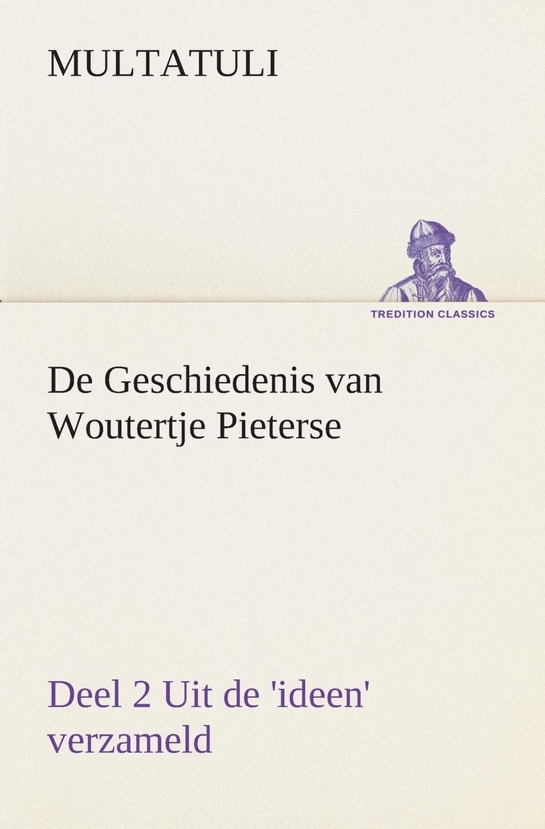 De Geschiedenis van Woutertje Pieterse, Deel 2 Uit de 'ideen' verzameld 1